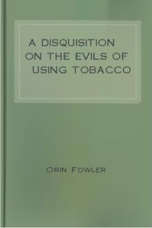 A Disquisition on the Evils of Using Tobacco by Orin Fowler
