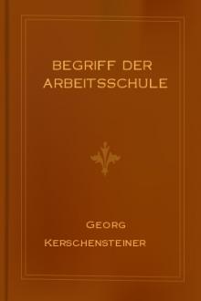 Begriff der Arbeitsschule by Georg Kerschensteiner