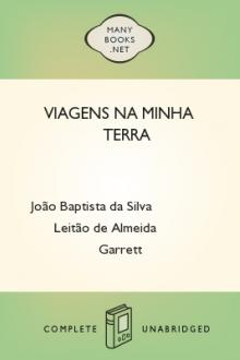 Viagens na Minha Terra by Visconde de Almeida Garrett João Batista da Silva Leitão de