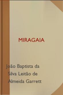 Miragaia by Visconde de Almeida Garrett João Batista da Silva Leitão de