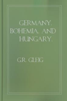 Germany, Bohemia, and Hungary, Visited in 1837. Vol. II by G. R. Gleig