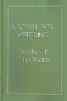 A Vessel for Offering by Darren R. Hawkins