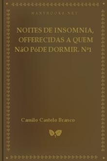 Noites de insomnia, offerecidas a quem não póde dormir. Nº1 by Camilo Castelo Branco