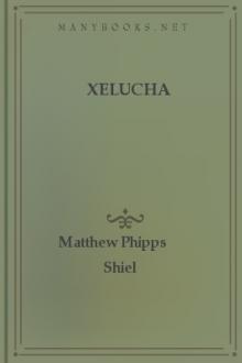 Xelucha by Matthew Phipps Shiel