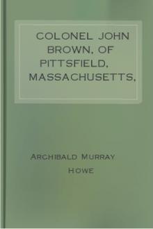 Colonel John Brown, of Pittsfield, Massachusetts, the Brave Accuser of Benedict Arnold by Archibald Murray Howe