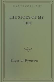 The Story of My Life by Egerton Ryerson