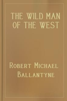 The Wild Man of the West by Robert Michael Ballantyne