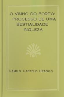 O vinho do Porto: processo de uma bestialidade ingleza by Camilo Castelo Branco
