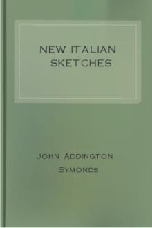 New Italian sketches by John Addington Symonds