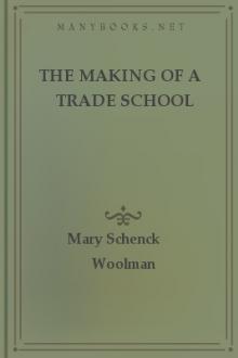 The Making of a Trade School by Mary Schenck Woolman