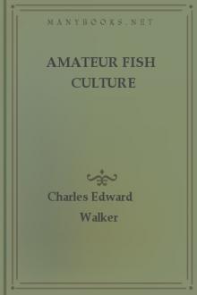 Amateur Fish Culture by Charles Edward Walker