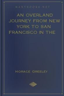 An Overland Journey from New York to San Francisco in the Summer of 1859 by Horace Greeley