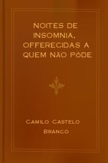 Noites de insomnia, offerecidas a quem não póde dormir. Nº3 by Camilo Castelo Branco