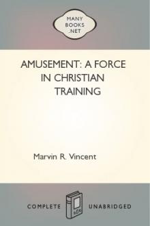 Amusement: A Force in Christian Training by Marvin Richardson Vincent