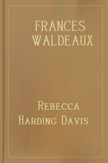 Frances Waldeaux by Rebecca Harding Davis