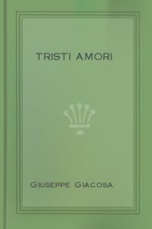 Tristi Amori by Giuseppe Giacosa