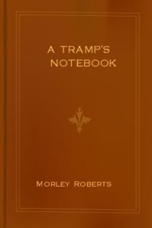 A Tramp's Notebook by Morley Roberts