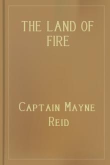 The Land of Fire by Mayne Reid