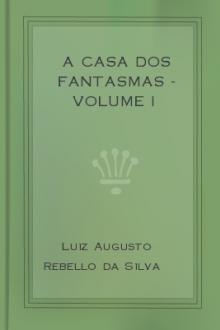 A Casa dos Fantasmas - Volume I by Luiz Augusto Rebello da Silva