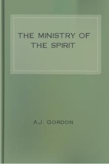 The Ministry of the Spirit by A. J. Gordon