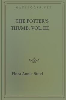 The Potter's Thumb, vol. III by Flora Annie Steel