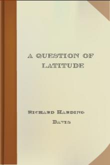 A Question of Latitude by Richard Harding Davis