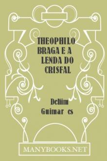 Theophilo braga e a lenda do crisfal by Delfim Guimarães