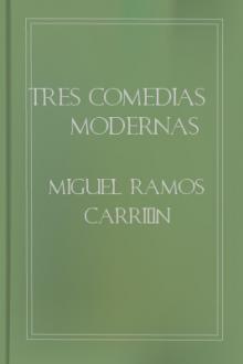 Tres Comedias Modernas by Heliodoro Criado y Baca, Mariano Barranco y Caro, Luis Cocat, Miguel Ramos Carrión