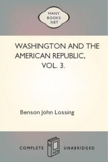 Washington and the American Republic, Vol. 3. by Benson John Lossing