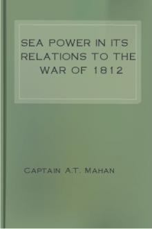 Sea Power in its Relations to the War of 1812 by Alfred Thayer Mahan