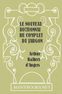 Le nouveau dictionnaire complet du jargon de l'argot by Arthur Halbert d'Angers