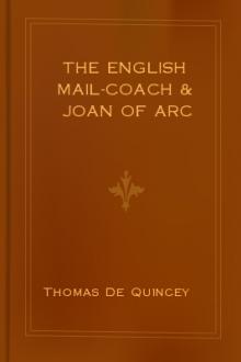 The English Mail-Coach & Joan of Arc by Thomas De Quincey