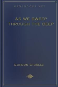 As We Sweep Through The Deep by Gordon Stables