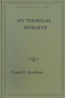 My Terminal Moraine by Frank R. Stockton