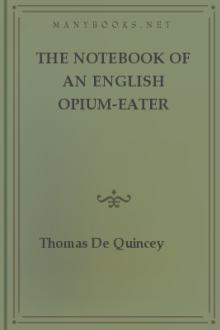 The Notebook of an English Opium-Eater by Thomas De Quincey