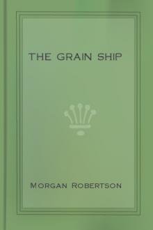 The Grain Ship by Morgan Robertson