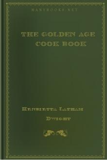 The Golden Age Cook Book by Henrietta Latham Dwight