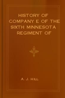 History of Company E of the Sixth Minnesota Regiment of Volunteer Infantry by Charles J. Stees, A. J. Hill