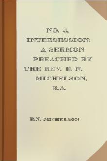No. 4, Intersession: A Sermon Preached by the Rev. B. N. Michelson, B.A. by B. N. Michelson