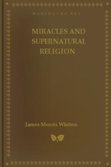 Miracles and Supernatural Religion by James Morris Whiton