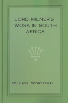 Lord Milner's Work in South Africa by W. Basil Worsfold