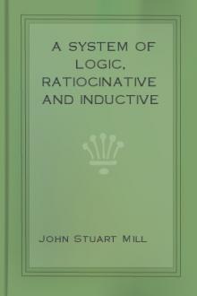A System of Logic, Ratiocinative and Inductive by John Stuart Mill