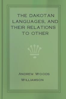 The Dakotan Languages, and Their Relations to Other Languages by Andrew Woods Williamson