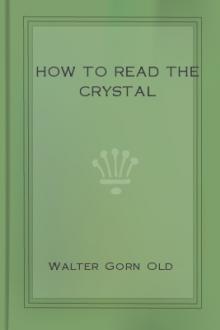 How to Read the Crystal by Walter Gorn Old