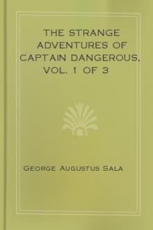 The Strange Adventures of Captain Dangerous, Vol. 1 of 3 by George Augustus Sala