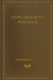 Stops, Or How to Punctuate by Paul Allardyce