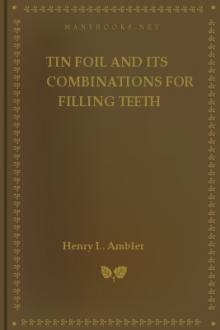 Tin Foil and Its Combinations for Filling Teeth by Henry L. Ambler
