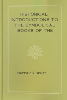 Historical Introductions to the Symbolical Books of the Evangelical Lutheran Church by Friedrich Bente