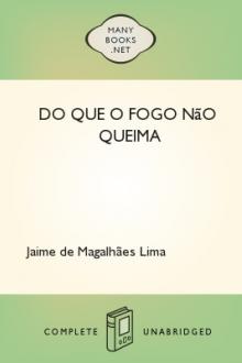 Do que o fogo não queima by Jaime de Magalhães Lima