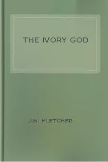 The Ivory God by J. S. Fletcher